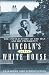 Lincoln's Other White House: The Untold Story of the Man and His Presidency