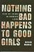 Nothing Bad Happens to Good Girls: Fear of Crime in Women's Lives