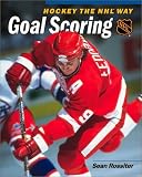Hockey the NHL Way: Goal Scoring