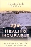 HEALING THE INCURABLE (Mentors of New Thought Series)