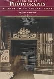 Looking at Photographs: A Guide to Technical Terms (Looking At...) Gordon Baldwin