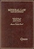 Cases and Materials on Mineral Law (American Casebook Series)