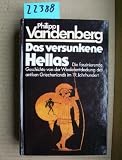 Das versunkene Hellas - Die Wiederentdeckung des antiken Griechenland - Philipp Vandenberg