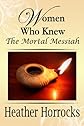 Women Who Knew the Mortal Messiah