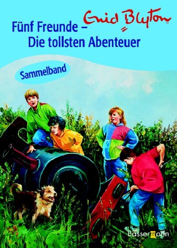 Fünf Freunde - Die tollsten Abenteuer. Sammelband (Fünf Freunde auf dem Leuchtturm / Fünf Freunde im Nebel / Fünf Freunde und das Burgverlies) by Enid Blyton