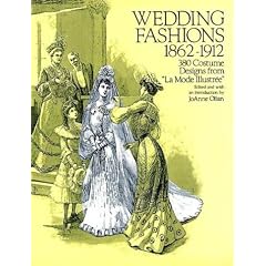 Wedding Fashions, 1860-1912: 380 Costume Designs from "La Mode Illustree"