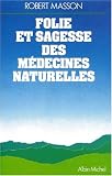 Livres Naturopathie - Folie et sagesse des m�decines naturelles