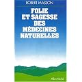 Folie et sagesse des m�decines naturelles