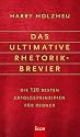 Das ultimative Rhetorik-Brevier: Die 120 besten Erfolgsprinzipien f&uuml;r Redner