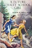 Cover of A Future Chalet School Girl by Elinor M. Brent-Dyer 184745027X