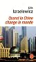 Quand la Chine change le monde