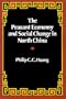 The Peasant Economy and Social Change in North China
