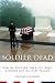 Image of Soldier Dead: How We Recover, Identify, Bury, and Honor Our Military Fallen