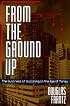 From the Ground Up: The Business of Building in the Age of Money