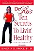 Dr. Ro's Ten Secrets to Livin' Healthy: America's Most Renowned African American Nutritionist Shows You How to Look Great, Feel Better, and Live Longer by Eating Right
