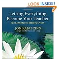 Letting Everything Become Your Teacher: 100 Lessons in Mindfulness