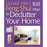 Lillian Too's 168 Feng Shui Ways to Declutter Your Home