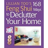 Lillian Too's 168 Feng Shui Ways to Declutter Your Home ~ Lillian Too