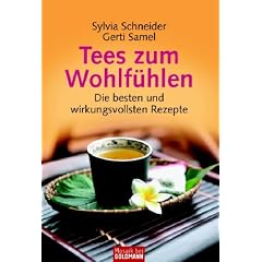 Tees zum Wohlf�hlen: Die besten und wirkungsvollsten Rezepte