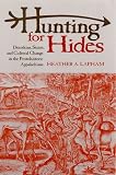 Hunting for Hides: Deerskins, Status, and Cultural Change in the Protohistoric Appalachians