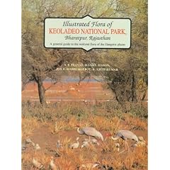 The Illustrated Flora of Keoladeo National Park, Bharatpur, Rajasthan: A General Guide to the Wetland Flora of the Gangetic Plains