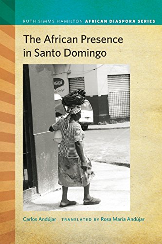 The African Presence in Santo Domingo (Ruth Simms Hamilton African Diaspora)