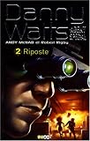 Danny Watts agent sp�cial, Tome 2 : Riposte