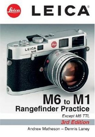 Leica M6 To M1: Rangefinder Practice: 3rd Edition
