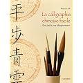 La calligraphie chinoise facile : Des traits aux id�ogrammes