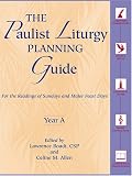 The Paulist Liturgy Planning Guide: For the Readings of Sundays and Major Feast Days Year A
