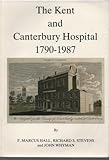 The Kent and Canterbury Hospital, 1790-1987