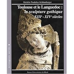 Toulouse et le Languedoc: La sculpture gothique, XIIIe-XIVe si�cles