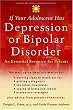 If Your Adolescent Has Depression or Bipolar Disorder: An Essential Resource for Parents (Adolescent Mental Health Initiative)