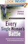 Every Single Woman's Battle: Guarding Your Heart and Mind Against Sexual and Emotional Compromise (The Every Man Series) Workbook