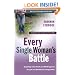 Every Single Woman's Battle: Guarding Your Heart and Mind Against Sexual and Emotional Compromise (The Every Man Series) Workbook
