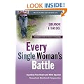 Every Single Woman's Battle: Guarding Your Heart and Mind Against Sexual and Emotional Compromise (A companion guide for personal or group study)