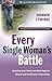 Every Single Woman's Battle: Guarding Your Heart and Mind Against Sexual and Emotional Compromise (The Every Man Series) Workbook