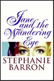 Jane and the Wandering Eye: Being the Third Jane Austen Mystery