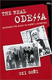 The Real Odessa: Smuggling the Nazis to Peron's Argentina