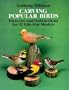 Carving Popular Birds: Patterns and Instructions for 12 Life-Size Models (Dover Woodworking)