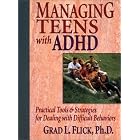 Managing Teens with ADHD: Practical Tools and Strategies for Dealing with Difficult... by Flick