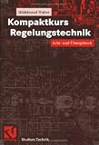 Kompaktkurs Regelungstechnik. Lehr- und Übungsbuch
