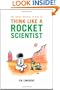 The Seven Secrets of How to Think Like a Rocket Scientist