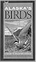 Alaska's Birds: A Guide to Selected Species