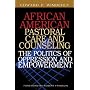 African American Pastoral Care And Counseling: The Politics of Oppression And Empowerment