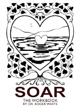 Soar: The Workbook: Achieving Your Best Possible Health Through Awareness