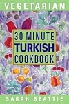 30 Minute Vegetarian Turkish Cookbook