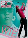 60 Minutes - Michelle Wie (April 11, 2004 & April 9, 2006)