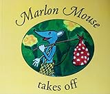 Marlon Mouse takes off