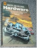 Hardware - Roman. - Walter Jon Williams